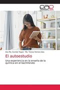 El Autoestudio: Una Experiencia en la Enseña de la Química en el Bachillerato (in Spanish)