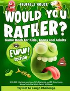 Would You Rather Game Book for Kids, Teens, and Adults - EWW Edition!: Try Not To Laugh Challenge with 200 Hilarious Questions, Silly Scenarios, and 5 (en Inglés)
