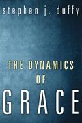 the dynamics of grace: perspectives in theological anthropology (en Inglés)