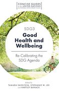 Sdg3 - Good Health and Wellbeing: Re-Calibrating the sdg Agenda (Concise Guides to the United Nations Sustainable Development Goals) (en Inglés)