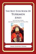 The Best Ever Book of Turkmen Jokes: Lots and Lots of Jokes Specially Repurposed for You-Know-Who