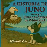 A História De Juno – Volume 3. Juno e as Águias de White Rock (en Portugués)