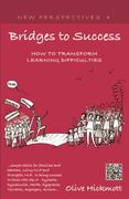 bridges to success: keys to transforming learning difficulties; simple skills for families and teachers to bring success to those with dys (en Inglés)