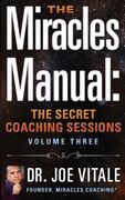 The Miracles Manual: The Secret Coaching Sessions, Volume 3 (en Inglés)