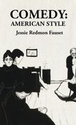 Comedy American Style: American Style: American Style By: Jessie Redmon Fauset (en Inglés)
