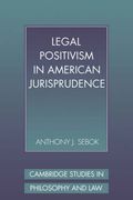Legal Positivism in American Jurisprudence (Cambridge Studies in Philosophy and Law) 