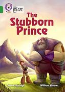 The Stubborn Prince: Band 15/Emerald (Collins Big Cat)