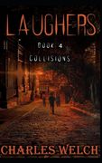Laughers 4: Collisions: A Dystopian Apocalyptic Horror Novel (en Inglés)