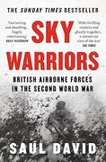 Sky Warriors: British Airborne Forces in the Second World War