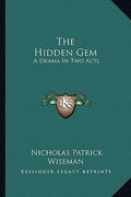 the hidden gem: a drama in two acts (en Inglés)