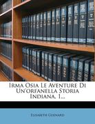 Irma Osia Le Aventure Di Un'orfanella Storia Indiana, 1... (en Italiano)