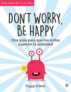 Don't Worry, be Happy: Una Guía Para que los Niños Superen la Ansiedad (Psicología y Salud)