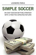 simple soccer: an easy soccer betting strategy with a positive expected return (en Inglés)