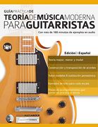 Guía Práctica de Teoría de Música Moderna Para Guitarristas: Con más de 180 Minutos de Ejemplos de Audio (Teoría de la Guitarra)