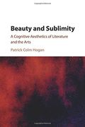 Beauty and Sublimity: A Cognitive Aesthetics of Literature and the Arts (en Inglés)