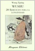 Wushu. 20 Ejercicios Para la Longevidad (in Spanish)