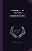 Novellettes Of A Traveller: Biographical Sketch Of Thomas Singularity. The Andalusian Rope-dancer. The Solitary