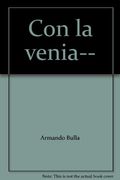 Con la Venia: Las Mejores Anecdotas de Abogados, Picapleitos y le Guleyos