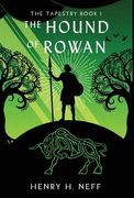 The Hound of Rowan: Book One of The Tapestry (en Inglés)