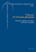 Vingt ANS d'Unification Allemande: Histoire, Mémoire Et Usages Politiques Du Passé (en Francés)