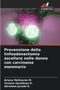 Prevenzione della linfoadenectomia ascellare nelle donne con carcinoma mammario (en Italiano)