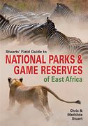 Stuarts’ Field Guide to National Parks & Game Reserves of East Africa. (Struik Nature Field Guides) (en Inglés)