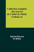 Collection complète des oeuvres de l'Abbé de Mably (Volume 4) (en Francés)
