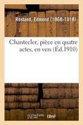 Chantecler, Pièce En Quatre Actes, En Vers (en Francés)