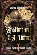 Apothecary for the Afflicted: Shadow Work for Invisible Wounds (en Inglés)