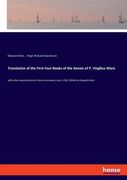 Translation of the First Four Books of the Aeneis of P. Virgilius Maro: with other poetical devices thereto annexed, June, 1582. Edited by Edward Arbe (en Inglés)