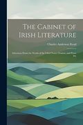 The Cabinet of Irish Literature: Selections From the Works of the Chief Poets, Orators, and Prose wr (en Inglés)