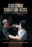 Close Combat Strategy and Tactics: Prevent, Confront, Prevail (en Inglés)