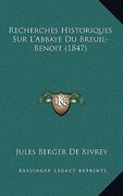 Recherches Historiques Sur L'Abbaye Du Breuil- Benoit (1847) (en Francés)