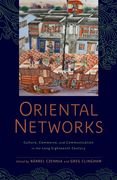 Oriental Networks: Culture, Commerce, and Communication in the Long Eighteenth Century (en Inglés)