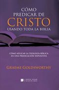 Como Predicar de Cristo Usando Toda la Biblia