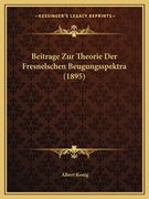Beitrage Zur Theorie Der Fresnelschen Beugungsspektra (1895) (en Alemán)