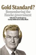 Gold Standard?. Remembering the Hawke Government