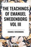 The Teachings of Emanuel Swedenborg: Vol III Last Judgment