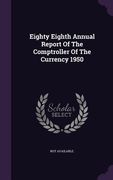 Eighty Eighth Annual Report Of The Comptroller Of The Currency 1950 (en Inglés)