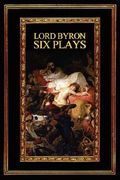 lord byron: six plays