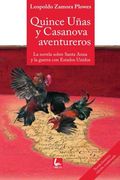 quince unas y casanova aventureros/ fifteen nails and casanova adventurers,la novela sobre santa ana y la guerra con estados unidos/ the novel about santa ana and the war with