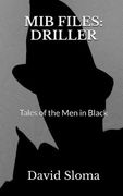 MIB Files: Driller - Tales of the Men In Black (en Inglés)