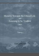 Morality Towards the Ethical Life & Learning to be Truthful 