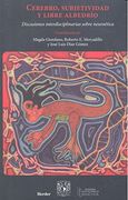 Cerebro, Subjetividad y Libre Albedrío: Discusiones Interdisciplinarias Sobre Neuroética