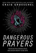 Dangerous Prayers: Because Following Jesus was Never Meant to be Safe (en Inglés)