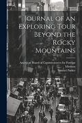 Journal of an Exploring Tour Beyond the Rocky Mountains (en Inglés)