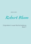 Robert Blum 1 de Jakob Lorber(Books on Demand) (in German)