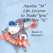 Auntie "M" Life Lessons to Make "You" a Better "U" (en Inglés)