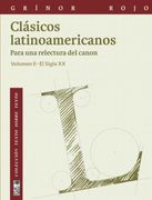 Clásicos Latinoamericanos Vol. Ii: Para una Relectura del Canon. El Siglo xx. Vol. Ii: