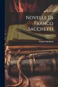 Novelle di Franco Sacchetti; Volume 20 (en Italiano)